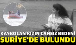 Kaybolan Kızın Cansız Bedeni Suriye'de Bulundu