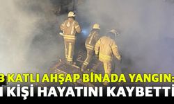 3 katlı ahşap binada yangın: 1 kişi hayatını kaybetti