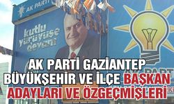AK Parti Gaziantep Büyükşehir ve İlçe Başkan Adayları ve Özgeçmişleri