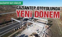 Gaziantep Otoyolunda Yeni Dönem