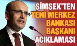 Şimşek’ten Yeni Merkez Bankası Başkanı Açıklaması