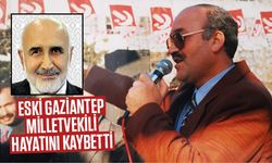 Eski Gaziantep Milletvekili Hayatını Kaybetti!