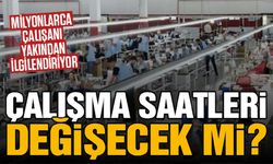 Milyonları İlgilendiriyor! Çalışma Saatleri Değişecek Mi?