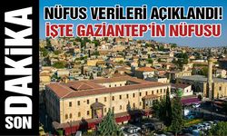 Nüfus Verileri Açıklandı! İşte Gaziantep'in Nüfusu