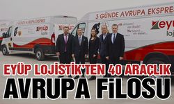 Eyüp Lojistik’ten 40 Araçlık Avrupa Filosu