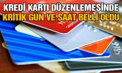 Kredi Kartı Düzenlemesinde Kritik Gün ve Saat Belli Oldu