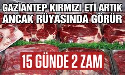 Gaziantep Kırmızı Eti Artık Ancak Rüyasında Görür! 15 Günde 2 Zam...