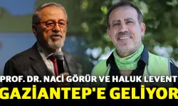 Prof. Dr. Naci Görür ve Haluk Levent Gaziantep'e geliyor