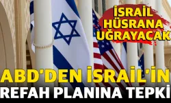 ABD’den İsrail’in Refah planına tepki: İsrail hüsrana uğrayacak