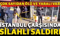 İstanbul çarşısında silahlı saldırı: Çok sayıdan ölü ve yaralı var