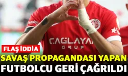 Flaş İddia! Savaş propagandası yapan futbolcu geri çağrıldı