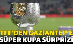 Gaziantep'e Süper Kupa Sürprizi
