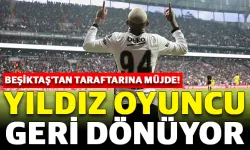 Beşiktaş’tan taraftarına müjde! Yıldız oyuncu geri dönüyor