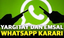 Yargıtay'dan Emsal WhatsApp Kararı