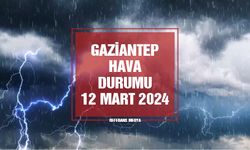 Gaziantep'te Bugün Hava Nasıl Olacak? 12 Mart 2024 Salı