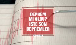 Deprem Mi Oldu? İşte Son Depremler! 13 Mart 2024 Çarşamba