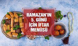 İftara Ne Pişirsem? Ramazan'ın 5. Günü İçin İftar Menüsü Önerisi