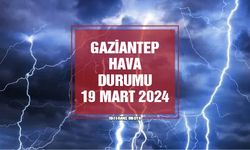 Gaziantep'te Bugün Hava Nasıl Olacak? 19 Mart 2024 Salı