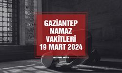 Gaziantep Namaz Vakitleri | 19 Mart 2024 Salı