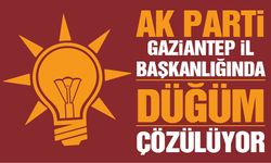 AK Parti Gaziantep il başkanlığında düğüm çözülecek mi?