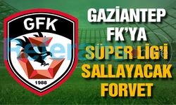 Gaziantep FK’ya Süper Lig’i sallayacak forvet