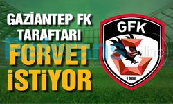 Gaziantep FK taraftarı forvet istiyor