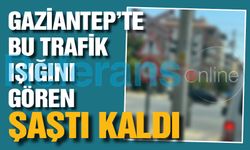 Gaziantep’te bu trafik ışığını gören şaştı kaldı