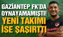 Gaziantep FK’da oynayamamıştı! Yeni takımı şaşırttı