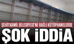 Şehitkâmil Belediyesi’ne bağlı kütüphanelerde şok iddia!