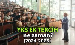 2024 YKS Ek Tercih ne zaman, saat kaçta yapılacak? Ek Yerleştirme Ücreti Ne Kadar?