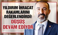 Yıldırım ihracat rakamlarını değerlendirdi! Düşüş devam ediyor