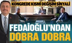 Fedaioğlu’ndan dobra dobra açıklamalar: KONGREYE HAZIRIZ… DEĞİŞİM SİNYALİ