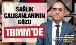 Sağlık çalışanlarının gözü TBMM'de