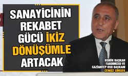 “İkiz dönüşüm artık bir tercih değil zorunluluktur “