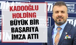 Kadooğlu Holding, büyük bir başarıya imza attı