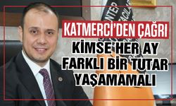 Katmerci’den çağrı: “Fiyat istikrarı sağlanmalı”