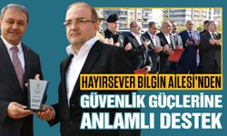 Hayırsever Bilgin Ailesi’nden Güvenlik Güçlerine destek