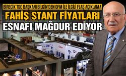 Birecik TSO Başkanı Bilgin’den OFM ile ilgili flaş açıklama! Fahiş stant fiyatları mağdur ediyor!