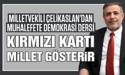 Milletvekili Çelikaslan’dan muhalefete demokrasi dersi!  Kırmızı kartı millet gösterir