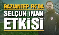 Gaziantep FK’da Selçuk İnan etkisi