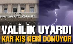 Gaziantep Valiliği uyardı! Kar kış geri dönüyor