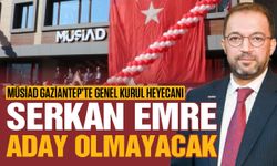 MÜSİAD Gaziantep’te Genel Kurul Heyecanı! Serkan Emre aday olmayacak