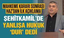 Mahkeme Kararı Sonrası AK Parti Grup Başkanvekili Haz’dan İlk Açıklama!  Şehitkamil’de Yanlışa Hukuk “DUR” dedi!