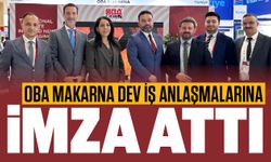 OBA Makarna Dubai'de Dev İş Anlaşmalarına İmza Attı