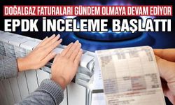 Gaziantep’te doğalgaz faturaları gündemden düşmüyor! EPDK inceleme başlattı