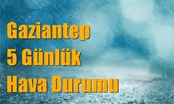 Gaziantep 5 günlük hava durumu nasıl olacak? İşte detaylar