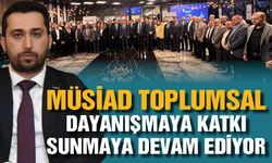 MÜSİAD toplumsal dayanışmaya katkı sunmaya devam ediyor