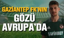 Gaziantep FK'nin gözü Avrupa'da