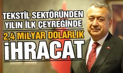 Tekstil sektöründen 2,4 milyar dolarlık ihracat