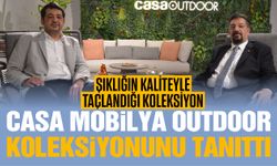 Casa Mobilya Gaziantep'te Outdoor koleksiyonunu tanıttı